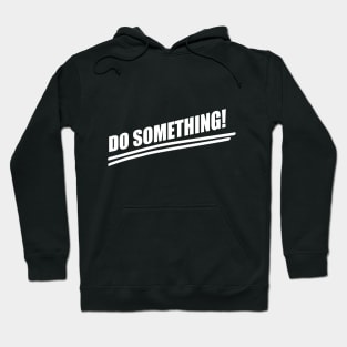 Do Something! Hoodie